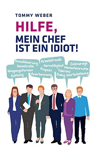 Hilfe, mein Chef ist ein Idiot!:...