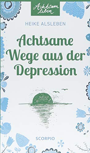 Achtsame Wege aus der Depression...