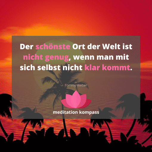 Der schönste Ort der Welt ist nicht genug, wenn man mit sich selbst nicht klar kommt.